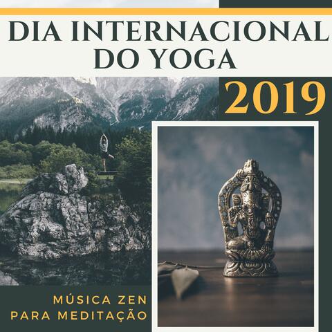Dia Internacional do Yoga 2019 - Música Zen para Meditação, Sons da Natureza