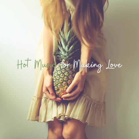 Hot Music for Making Love – Sensual Chill Out 2019
