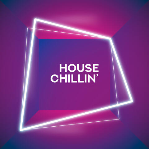 House Chillin’