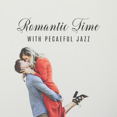 Romantic Time with Pecaeful Jazz: Sensual Music for Lovers, Jazz Music Ambient, Sex Music for Making Love