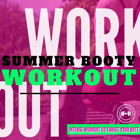 Summer Booty Workout - Best Motivation Training Songs, Intense Workout to Target your Butt