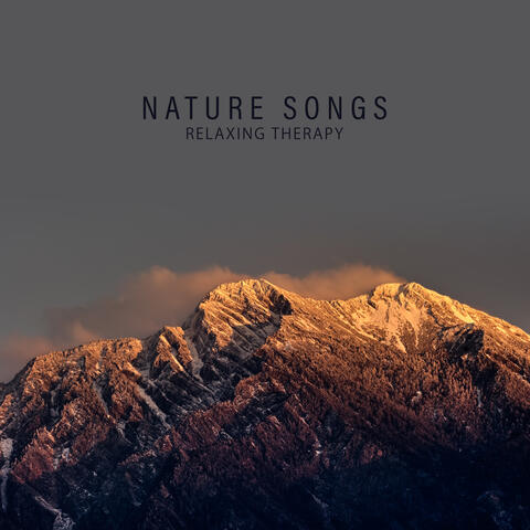 Nature Songs Relaxing Therapy: Nature New Age Music for Pure Calm Down, Relax, Restore Vital Energy, Stress Relief, Only Positive Thoughts