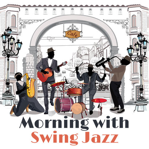 Morning with Swing Jazz: Guitar, Trumpet, Saxophone & More, Melodies of Piano, Instrumental Smooth Jazz Music
