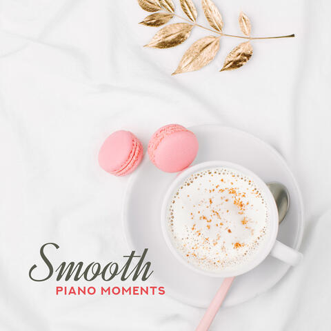 Smooth Piano Moments: Lazy Sunday with Sentimental Jazz, Happy hours and Good Morning, Jazz Time