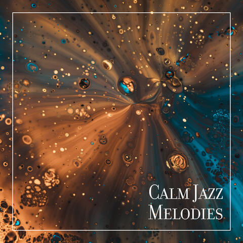 Calm Jazz Melodies: 15 Beautiful & Tranquil Jazz Music for Total Relax, Perfect Moment, Lazy Day, Good Mood
