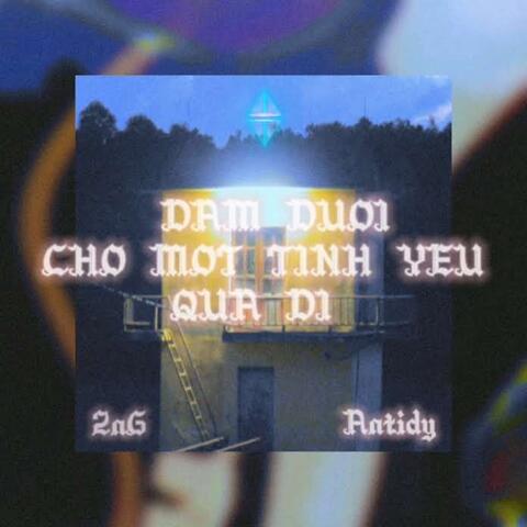 Dam Duoi Cho Mot Tinh Yeu Qua Di