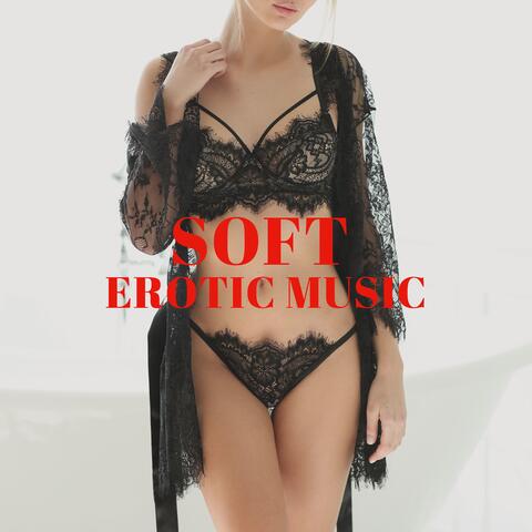 Soft Erotic Music: Sexy Lounge, Tantric Meditation and Sensual Massage
