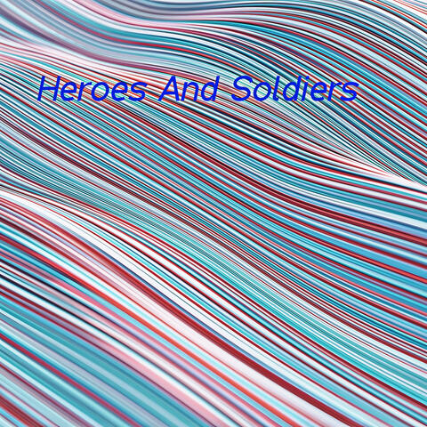 Heroes And Soldiers