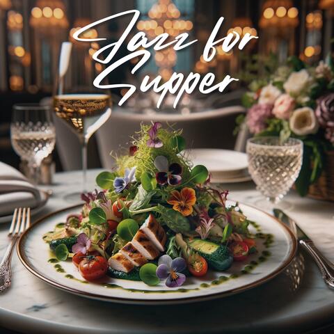Jazz for Supper: Restaurant Music, Instrumental Music for Dining, Background Music for Bistro