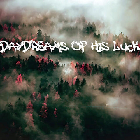 Daydreams Of His Luck