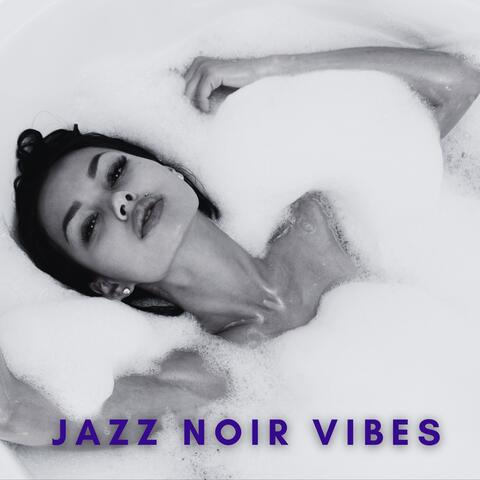 Jazz Noir Vibes: Sultry Tunes for Midnight