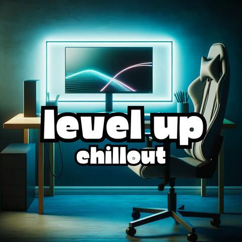 Level Up Chillout: E-Sport and Gaming Background Music