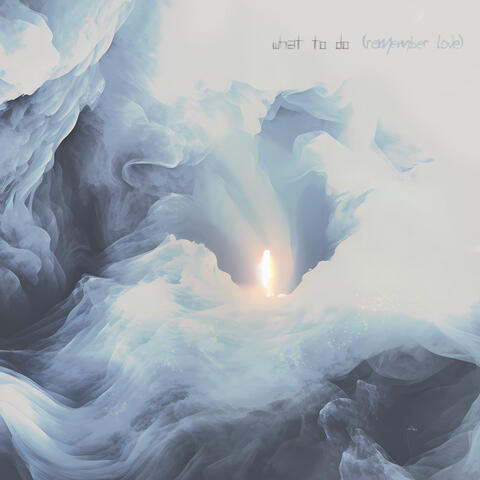 What To Do (remember love)