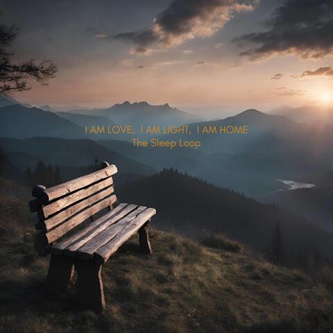 I am Love, I am Light, I am Home - The Sleep Loop