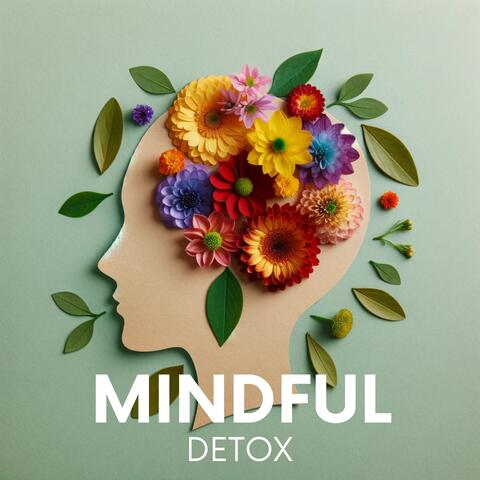Mindful Detox: Let Your Brain Rest to Enhance Mental Well-Being