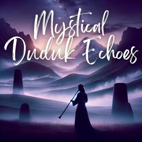Mystical Duduk Echoes: Healing Instrumental Music from Armenia