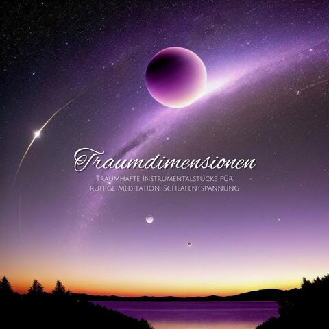 Traumdimensionen: Traumhafte Instrumentalstücke für ruhige Meditation, Schlafentspannung