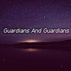 Guardians And Guardians