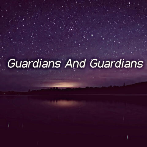 Guardians And Guardians