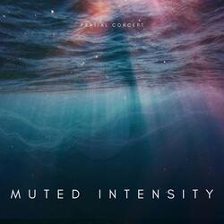 Muted Intensity