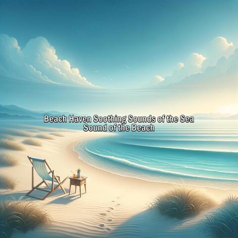 Beach Haven Soothing Sounds of the Sea