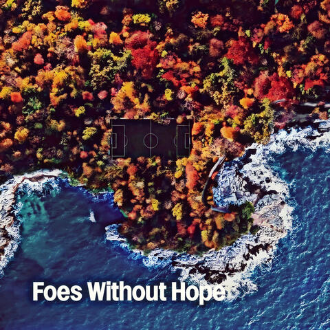 Foes Without Hope