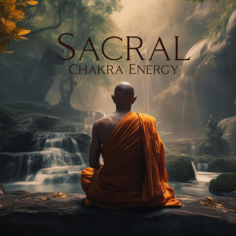 Sacral Chakra Energy: Healing Vibrational Therapy for Svadhishthana Meditation
