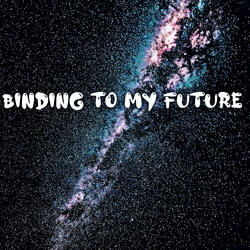 Binding To My Future