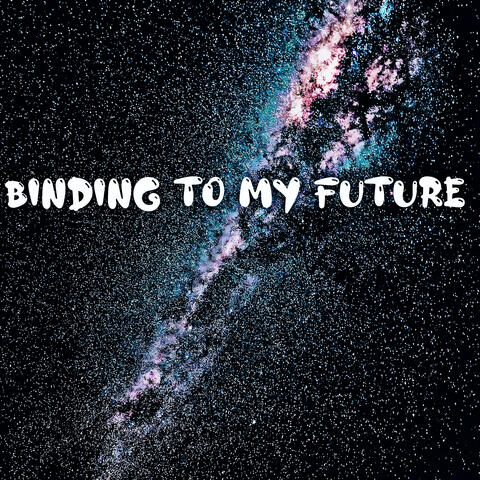 Binding To My Future