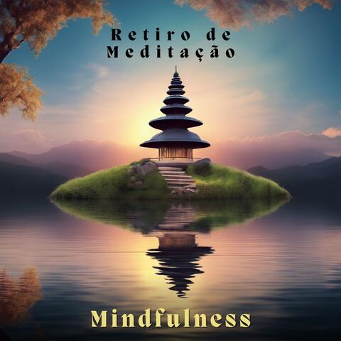 Retiro de Meditação Mindfulness: Sons Relaxantes para Paz Interior