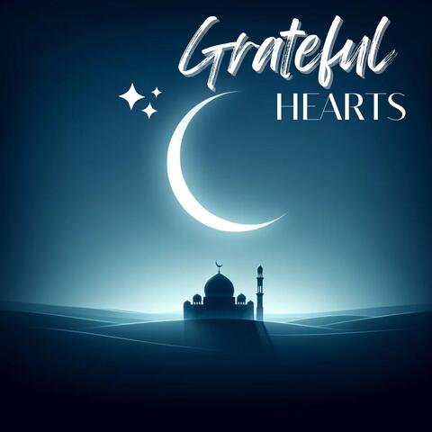 Grateful Hearts: Expressing Thanks and Finding Joy in the Ramadan Season of Blessings