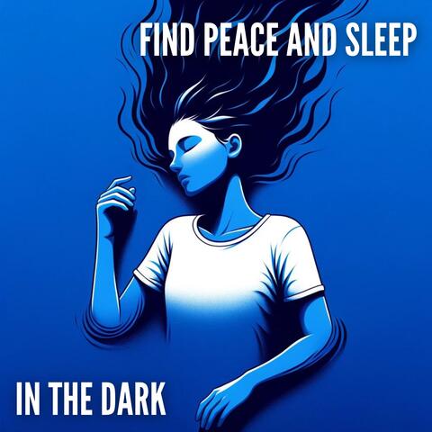 Find Peace and Sleep in the Dark