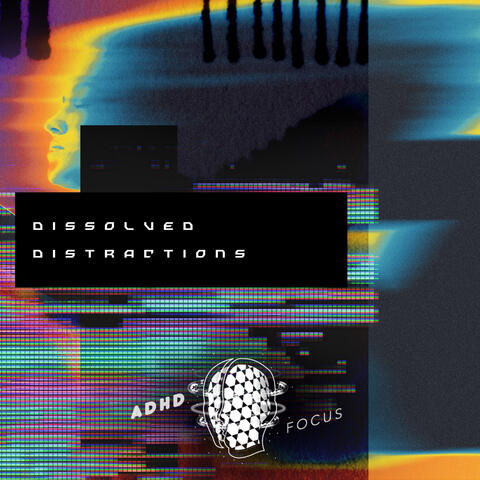 Dissolved Distractions