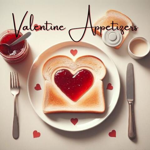 Valentine Appetizers: Dinner for Two, Love for a Lifetime