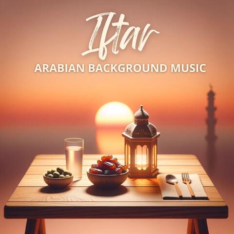 Iftar Arabian Background Music (Ramadan Rhythms)