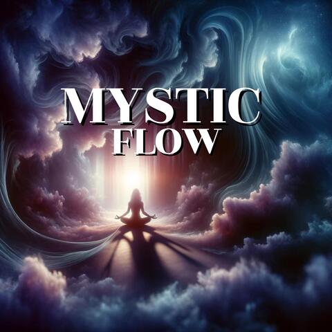 Mystic Flow: Atmospheric, Dark, Ethereal Soundscapes for Yoga and Spiritual Alignment
