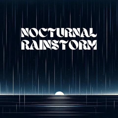 Nocturnal Rainstorm: Sounds of Rain and Thunders to Fall Asleep