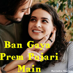 Ban Gaya Prem Pujari Main