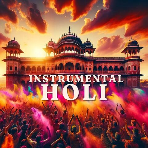 Instrumental Holi: Festival of Colours, Love, and Spring
