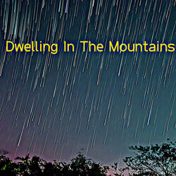 Dwelling In The Mountains