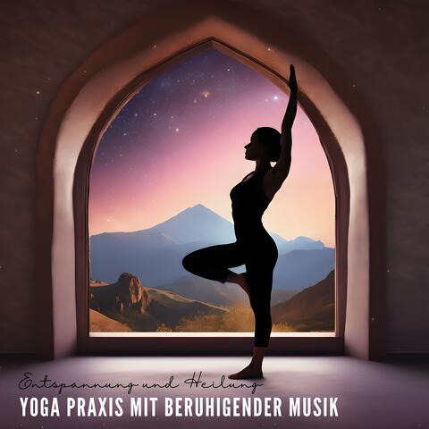 Entspannung und Heilung: Yoga Praxis mit beruhigender Musik