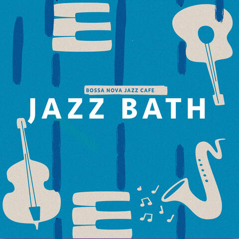 Jazz Bath