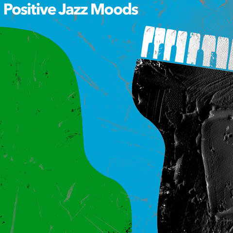 Positive Jazz Moods