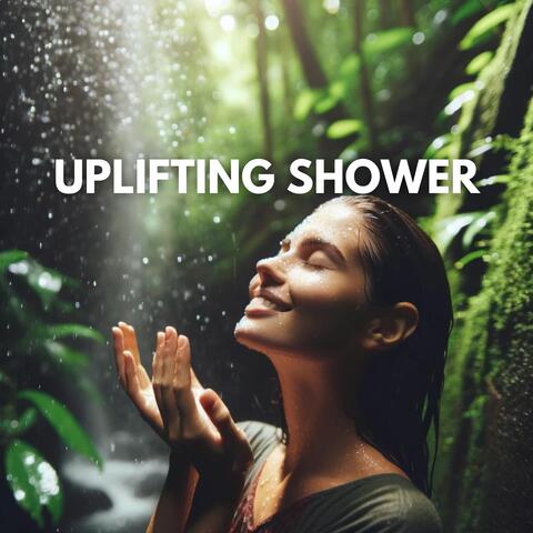 Uplifting Shower