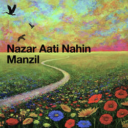Nazar Aati Nahin Manzil