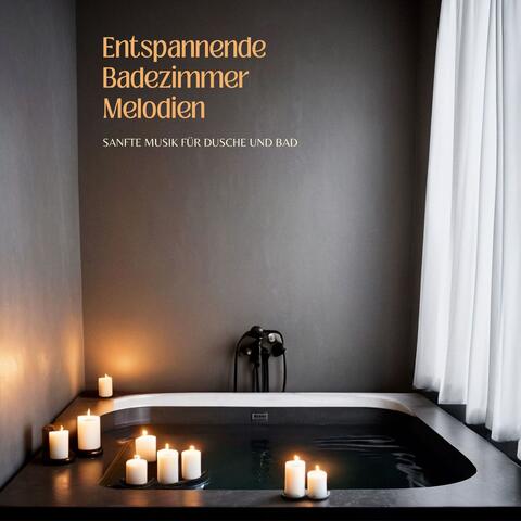 Entspannende Badezimmer Melodien: Sanfte Musik für Dusche und Bad