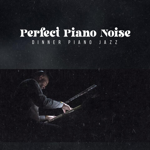 Perfect Piano Noise