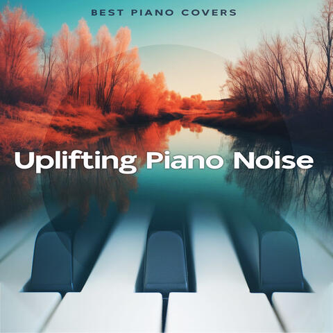 Uplifting Piano Noise