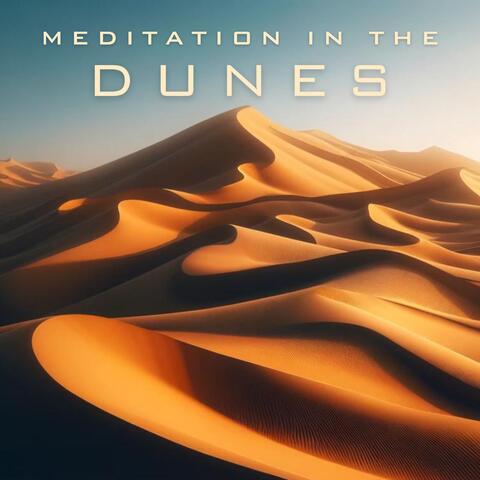 Meditation in the Dunes: Mystic Sands Ambience and Desert Contemplation