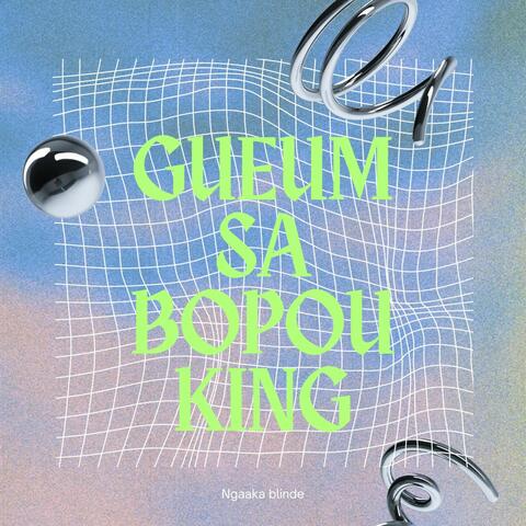 Gueum sa bopou king
